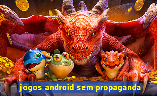 jogos android sem propaganda